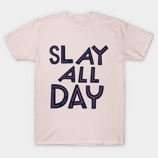 Slay all day T-Shirt